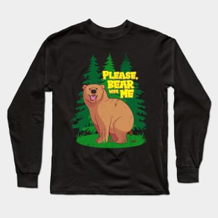 Please Bear with Me Long Sleeve T-Shirt